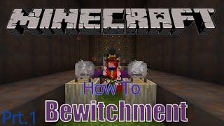 Minecraft. Bewitchment. How To. Part 1 (Updated)