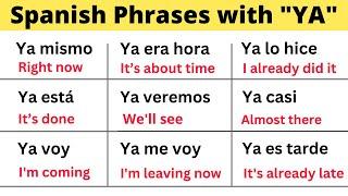 Learn 40 Spanish Sentences with the word "Ya"