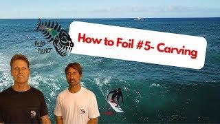 How to Foil #5: carving and turning on the wave