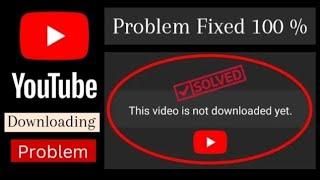 Fix YouTube Video Downloading Problem 2024|This Video Is Not Downloaded Yet!YouTubeTrickFixedProblem