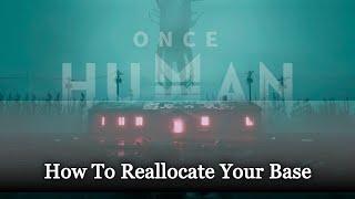 How to Move Your Base in Once Human | Step-by-Step Guide