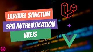 #11 - Laravel Sanctum and Vue.js - SPA Authentication - User Account Login