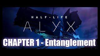 Half Life Alyx - Chapter 1 Entanglement - Walkthrough Oculus Quest 2 Wireless PCVR 4K UHD 60FPS