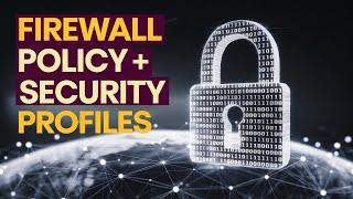 Fortigate: How to setup Firewall Rules & Security Profiles