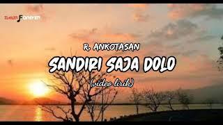 SANDIRI SAJA DOLO_R Angkotasan (videl lirik)