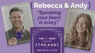 Speaking Your Fears Is Scary | Rebecca & Andy - Before & After {THE AND}