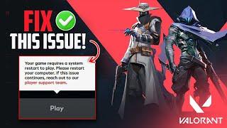 How to Fix Your Game Requires a System Restart to Play Valorant PC