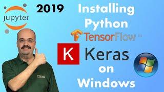 2019, Installing TensorFlow, Keras, & Python 3.7 in Windows