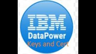 IBM Datapower Key and Certificate Creation