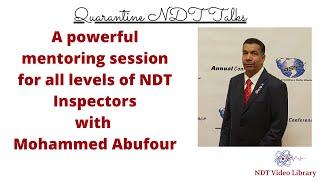 A powerful mentoring session for all levels of NDT Inspectors | Mohammed Abufour from Saudi Arabia