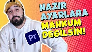 HAZIR AYARLAR NASIL DEĞİŞTİRİLİR ? | Premiere Pro Dersleri