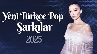 Türkçe Pop Şarkılar 2025   Türkiye'nin En Iyi Şarkıları 2025  Yeni Pop Müzik 2025