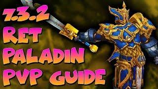 7.3.5 Ret Paladin PvP Guide - Mechanics - Talents - Rotation - WoW Legion Ret Paladin