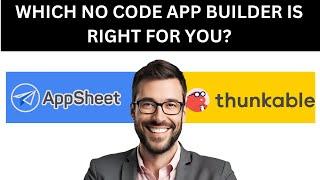 THUNKABLE VS APPSHEET, WHICH NO CODE APP BUILDER IS RIGHT FOR YOU?