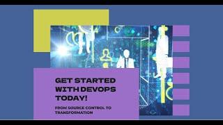 AZ 400 DevOps Day 1 - Get Started with DevOps: From Source Control to Transformation