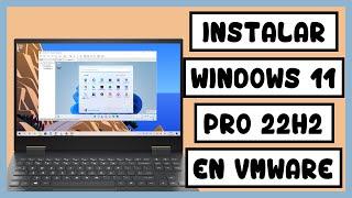 Instalar Windows 11 Pro 22H2 en VMware