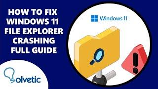 How to FIX Windows 11 File Explorer Crashing - Full Guide