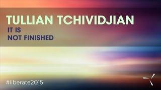 Tullian Tchividjian - Liberate 2015