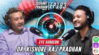 Episode 183: Dr. Kishore Raj Pradhan| Eye Surgery, Contact Lenses, Dry Eyes |Sushant Pradhan Podcast