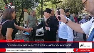 Ekümenik Patrik Bartholomeos, Sümela Manastırı’nda Ayin Yönetti | 17.08.2022