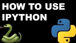 How To Use IPython - IPython (QUICK TUTORIAL)