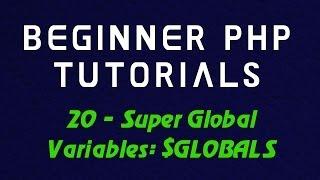 Beginner PHP Tutorial - 20 - Super Global Variables: $GLOBALS