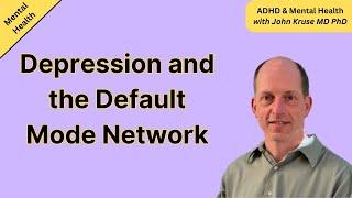 Depression and the Default Mode Network | Mental Health | Episode 2