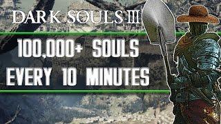 Dark Souls 3 - Best Soul Farming Locations (100,000+ Souls Every 10 Minutes)