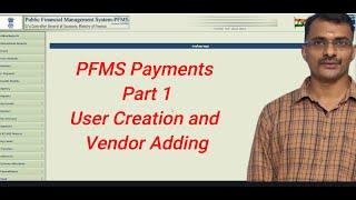 PFMS Payment Part 1  // User Creation and Vendor adding