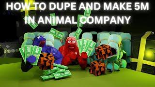 HOW TO DUPE AND MAKE 5M IN ANIMAL COMPANY [patched]