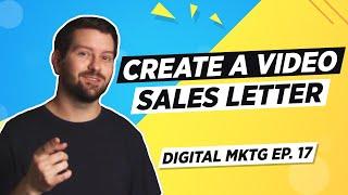 How To Create A Video Sales Letter | Digital Mktg Ep. 17