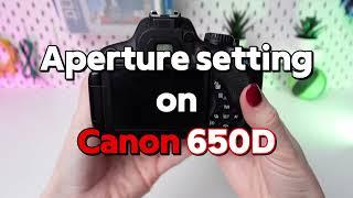 Aperture Guide for Canon EOS 650D: Mastering Depth of Field