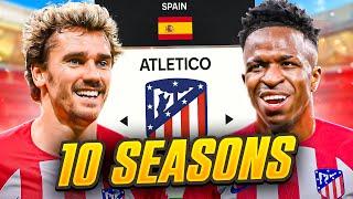I Takeover Atletico Madrid for 10 Seasons…