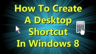 How to Create a Desktop Shortcut Icon in Windows 8