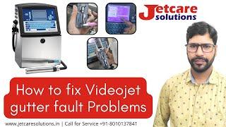 How to fix Videojet gutter fault Problems | Jetcare Solutions| Call for Service +91-8010137841