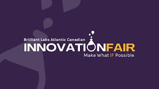 Make What IF Possible | Brilliant Labs Atlantic Canadian Innovation Fair