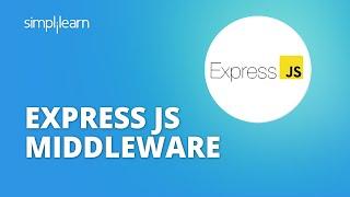 Express JS Middleware Tutorial | Middleware In Express JS Explained | Express JS | Simplilearn