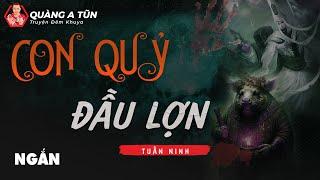 truyện ma làng quê ngắn : Con quỷ đầu lợn | pháp sư trẻ mang phép Chung Quỳ Thiên Sư