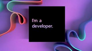 I’m a developer – Build 2021