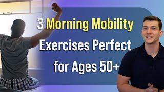 3 Morning Mobility Exercises Perfect for Ages 50+