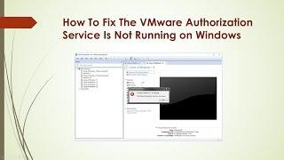 Fix: The VMware Authorization Service Is Not Running on Windows
