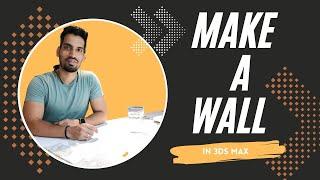 Make a wall in 3ds max tutorial | Hindi |