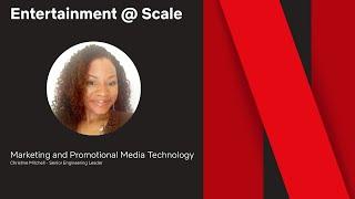 Netflix Entertainment @ Scale: Marketing Technology, Christine Mitchell