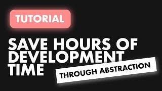 Save hours of Development time through Abstraction | Flutter Abstraction