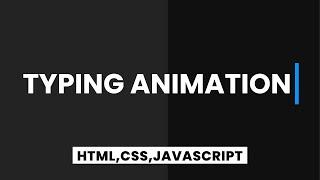 Typing Animation Effect | Typewriter Effect | HTML, CSS, Javascript