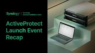 ActiveProtect Launch Event Recap | Synology Solution Exhibition 2024