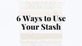 6 Ways to Use Your Stash | #StashBash2018