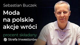 Moda na polskie akcje wróci, tak jak wróciła na obligacje - Sebastian Buczek