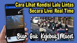 Cara Lihat Kondisi Lalu Lintas Secara Live Real Time Agar Tidak Terjebak Macet di Jalanan