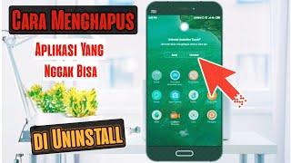 Cara Menghapus Aplikasi yang Tidak Bisa Di Hapus di Android